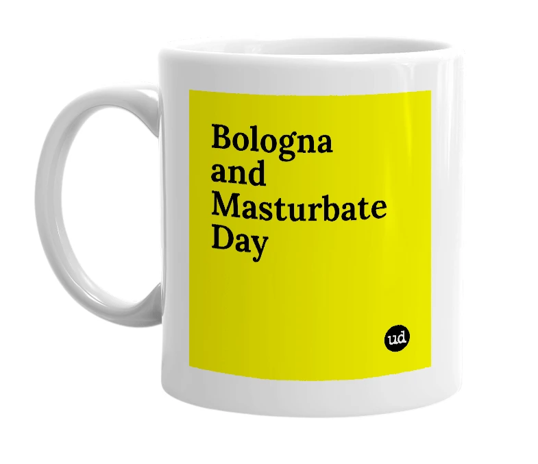 White mug with 'Bologna and Masturbate Day' in bold black letters