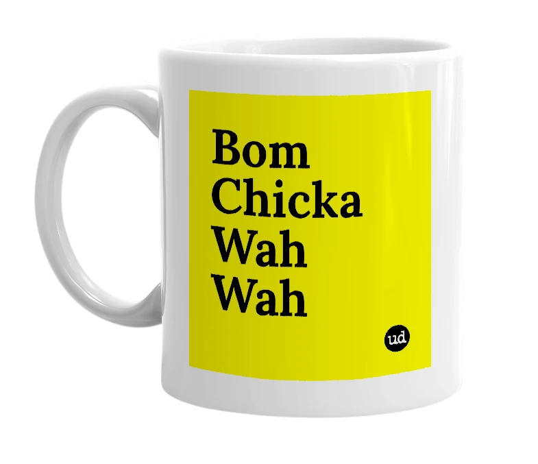 White mug with 'Bom Chicka Wah Wah' in bold black letters