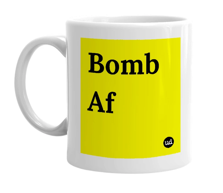 White mug with 'Bomb Af' in bold black letters