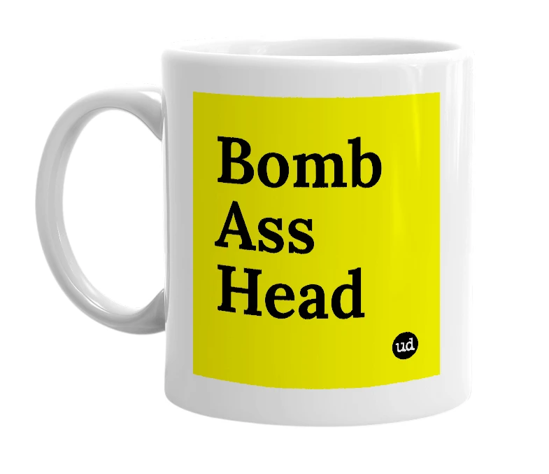 White mug with 'Bomb Ass Head' in bold black letters