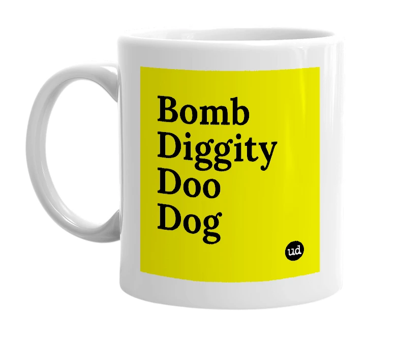 White mug with 'Bomb Diggity Doo Dog' in bold black letters