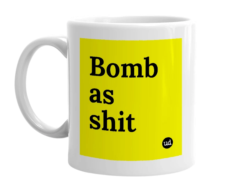 White mug with 'Bomb as shit' in bold black letters