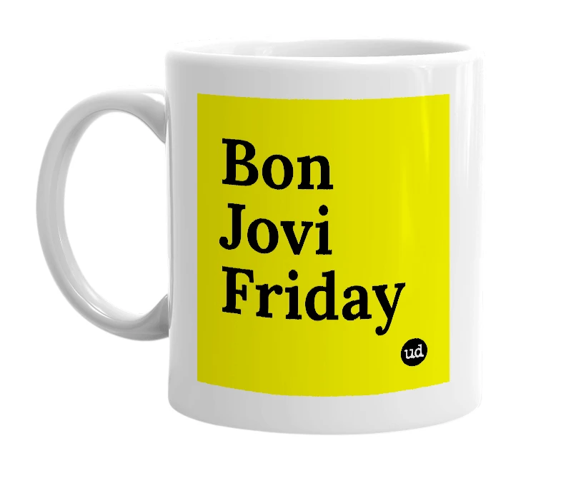 White mug with 'Bon Jovi Friday' in bold black letters