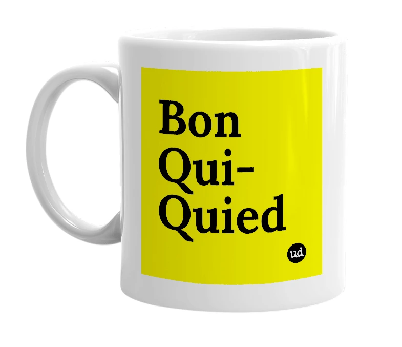 White mug with 'Bon Qui-Quied' in bold black letters