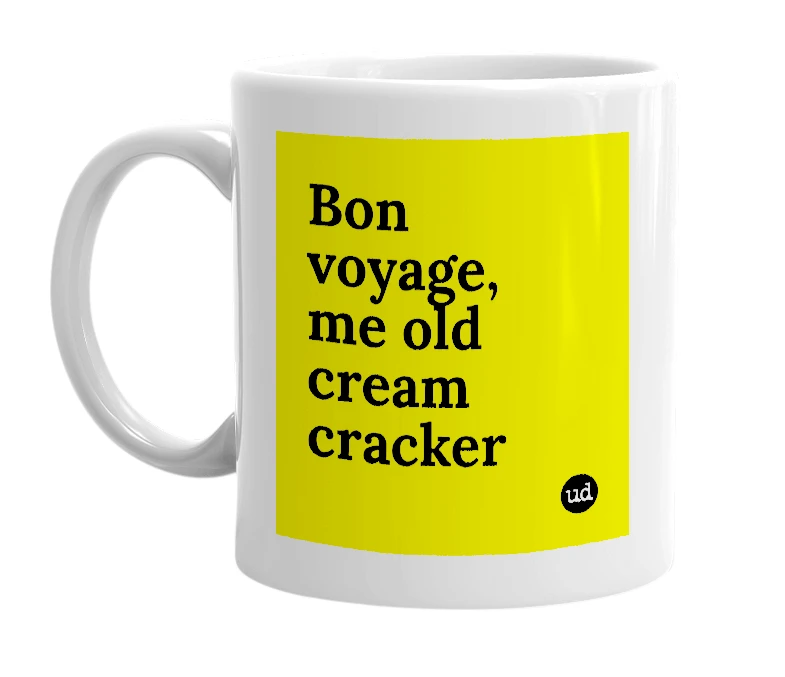 White mug with 'Bon voyage, me old cream cracker' in bold black letters