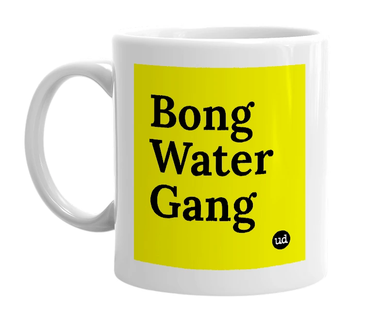 White mug with 'Bong Water Gang' in bold black letters