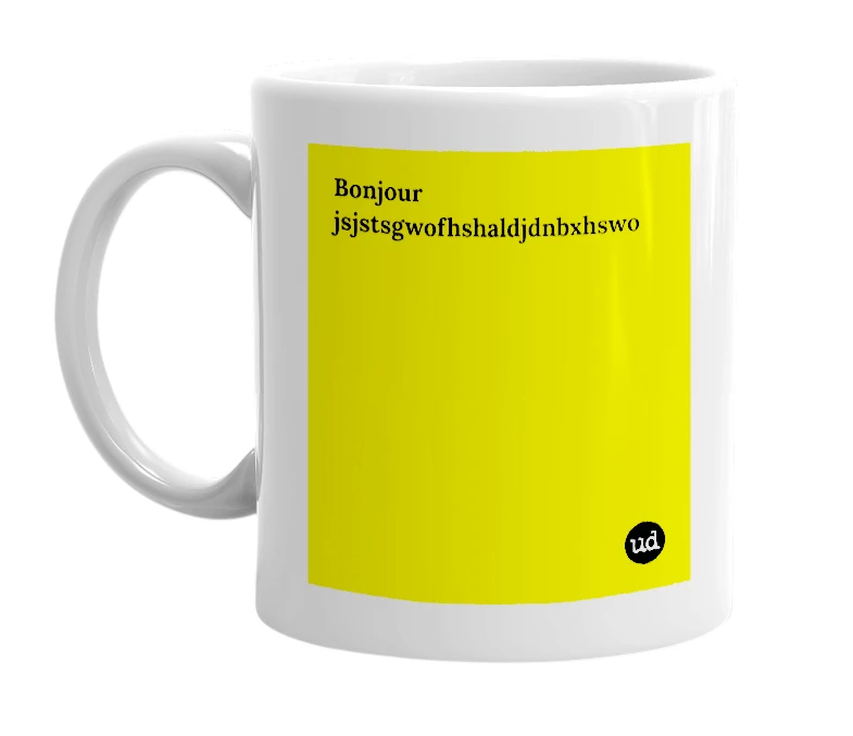 White mug with 'Bonjour jsjstsgwofhshaldjdnbxhswo' in bold black letters