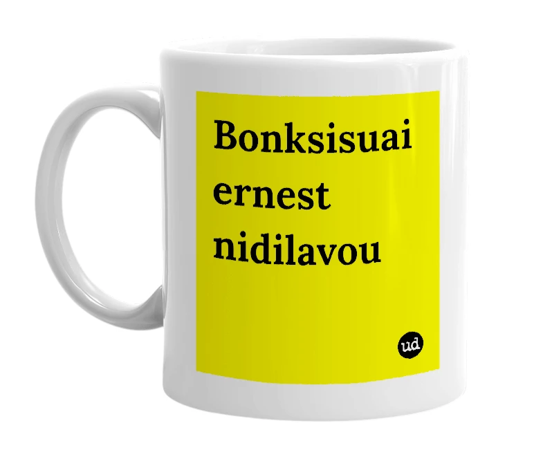 White mug with 'Bonksisuai ernest nidilavou' in bold black letters