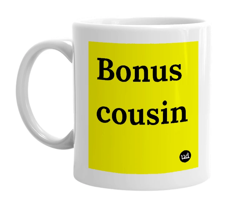 White mug with 'Bonus cousin' in bold black letters