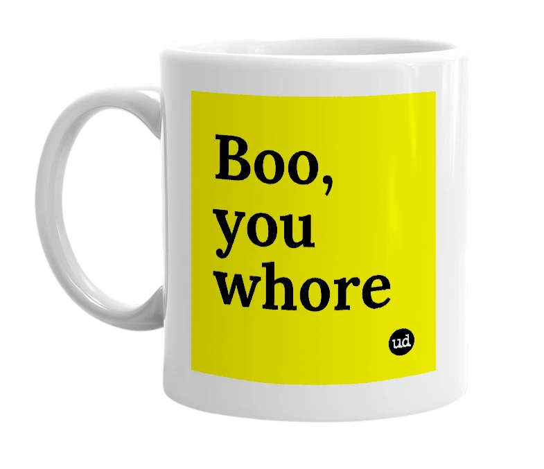 White mug with 'Boo, you whore' in bold black letters