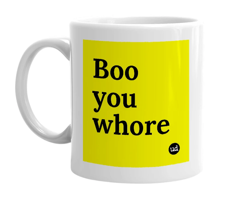White mug with 'Boo you whore' in bold black letters