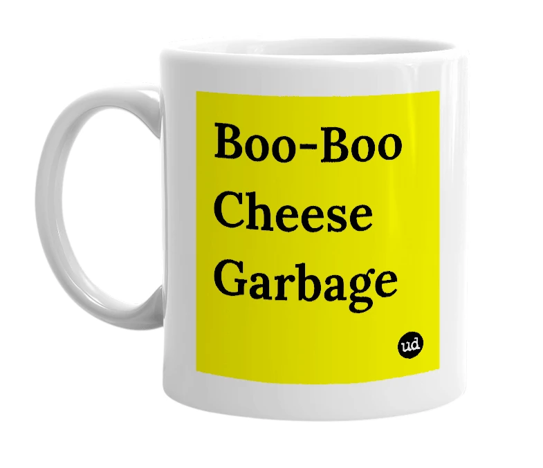 White mug with 'Boo-Boo Cheese Garbage' in bold black letters