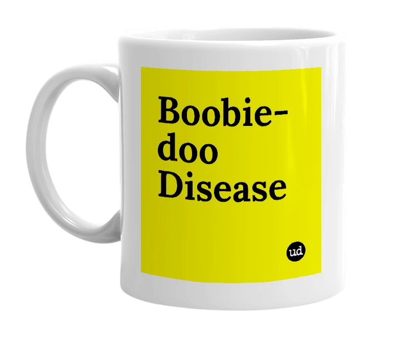 White mug with 'Boobie-doo Disease' in bold black letters