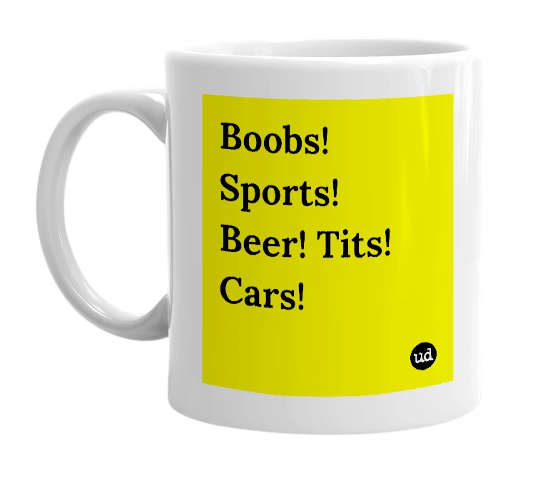 White mug with 'Boobs! Sports! Beer! Tits! Cars!' in bold black letters