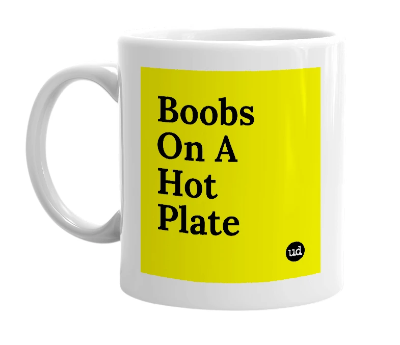 White mug with 'Boobs On A Hot Plate' in bold black letters