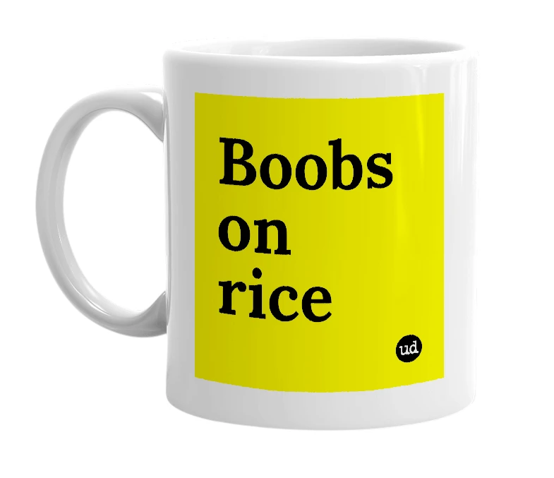 White mug with 'Boobs on rice' in bold black letters