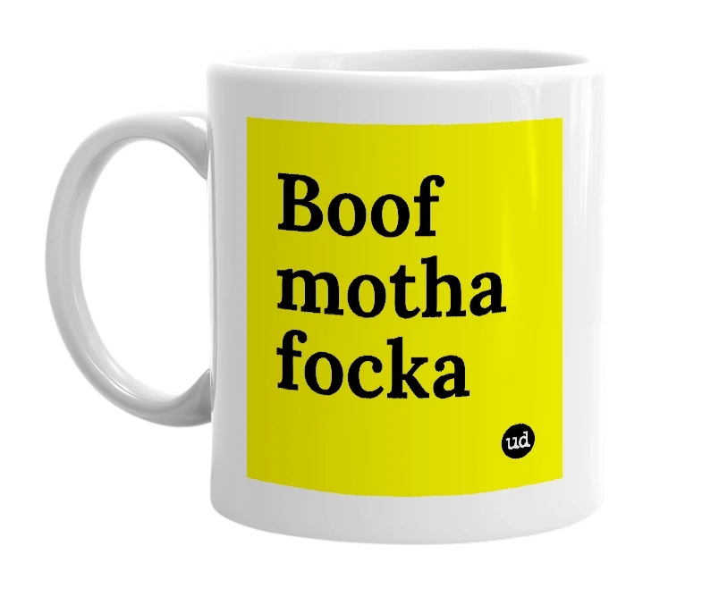 White mug with 'Boof motha focka' in bold black letters