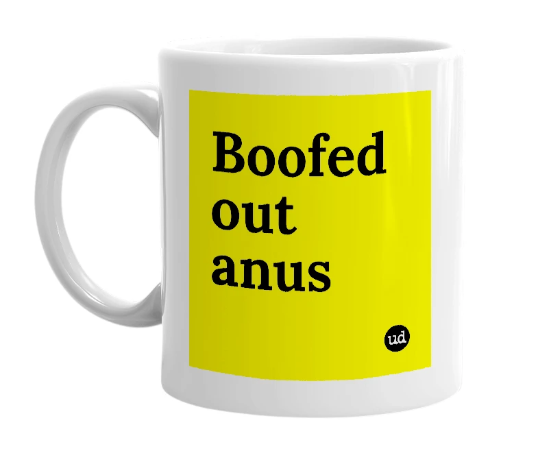 White mug with 'Boofed out anus' in bold black letters