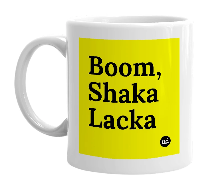 White mug with 'Boom, Shaka Lacka' in bold black letters