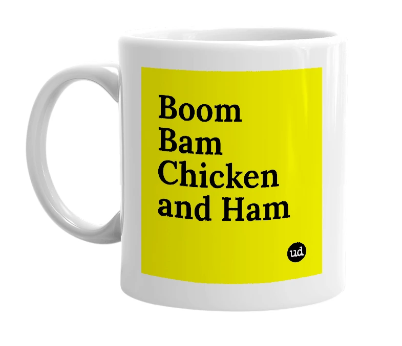 White mug with 'Boom Bam Chicken and Ham' in bold black letters