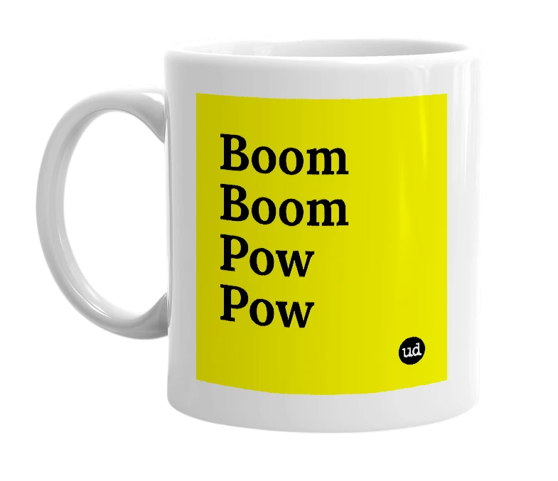 White mug with 'Boom Boom Pow Pow' in bold black letters