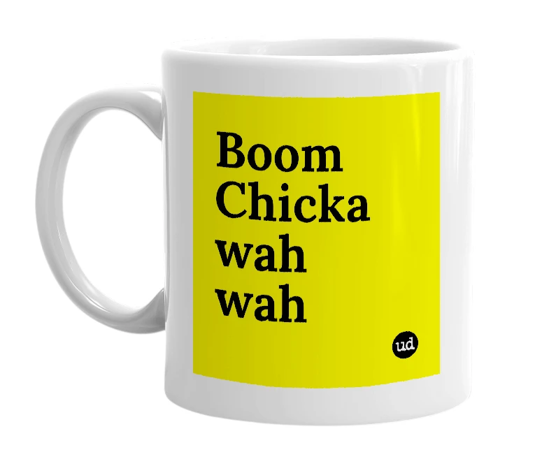 White mug with 'Boom Chicka wah wah' in bold black letters