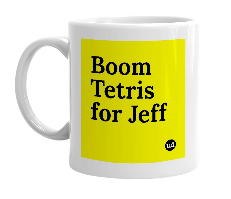 White mug with 'Boom Tetris for Jeff' in bold black letters