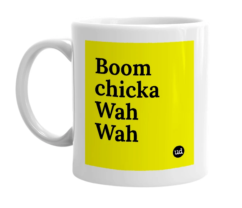 White mug with 'Boom chicka Wah Wah' in bold black letters