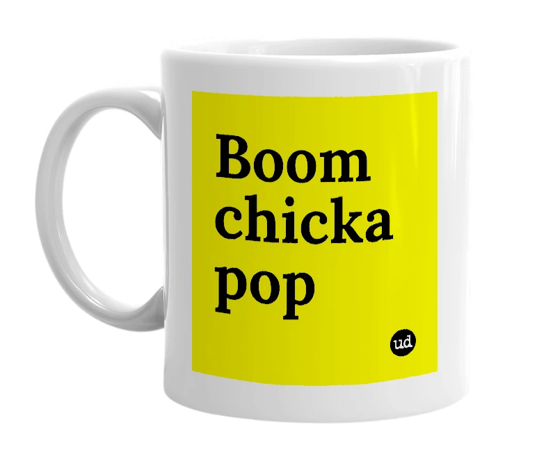 White mug with 'Boom chicka pop' in bold black letters