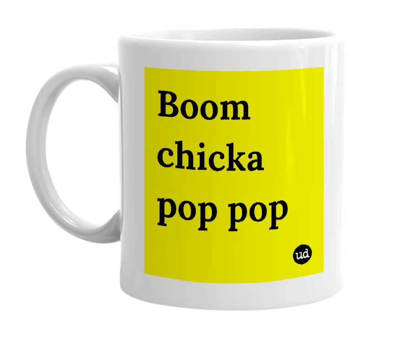 White mug with 'Boom chicka pop pop' in bold black letters