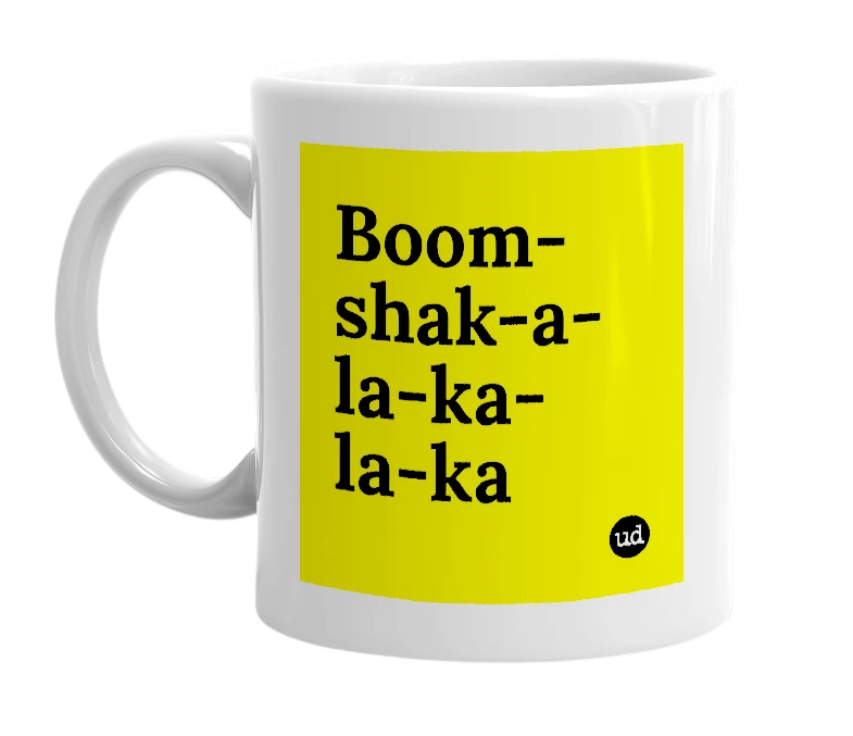 White mug with 'Boom-shak-a-la-ka-la-ka' in bold black letters