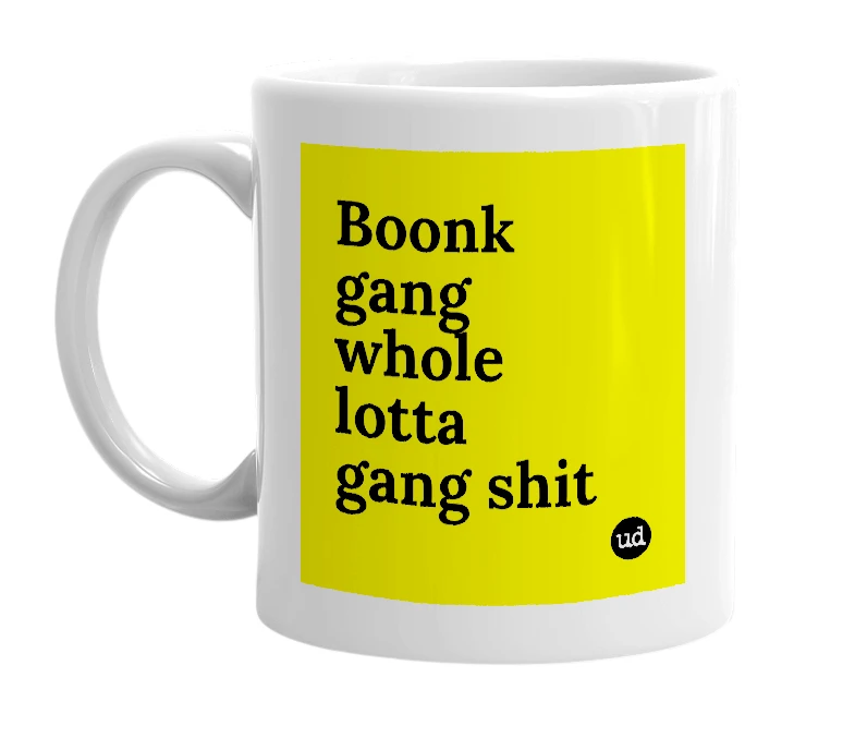 White mug with 'Boonk gang whole lotta gang shit' in bold black letters