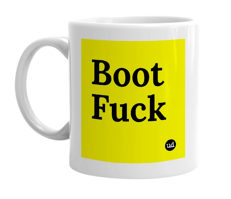 White mug with 'Boot Fuck' in bold black letters