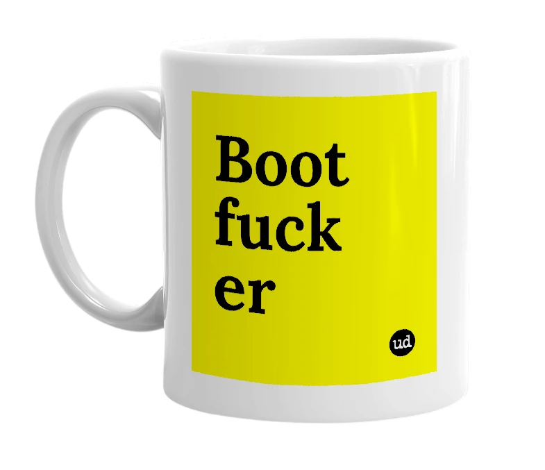 White mug with 'Boot fuck er' in bold black letters