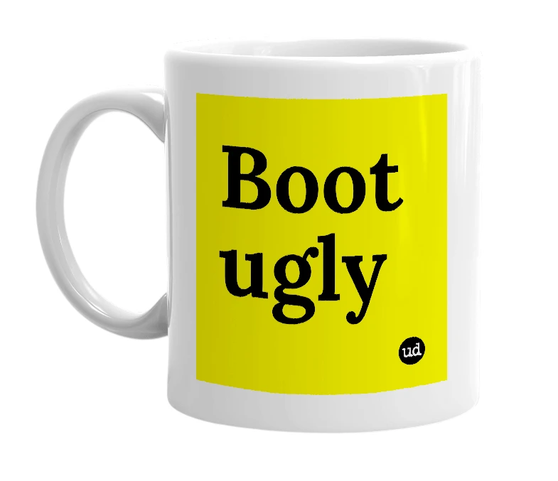 White mug with 'Boot ugly' in bold black letters