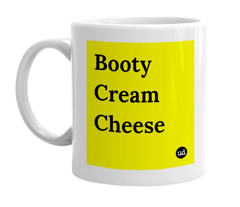 White mug with 'Booty Cream Cheese' in bold black letters