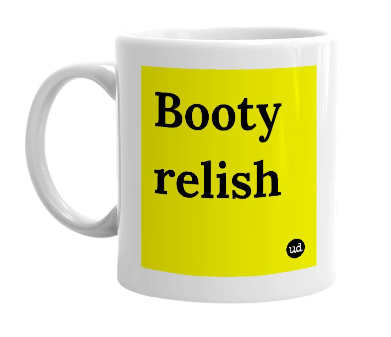 White mug with 'Booty relish' in bold black letters