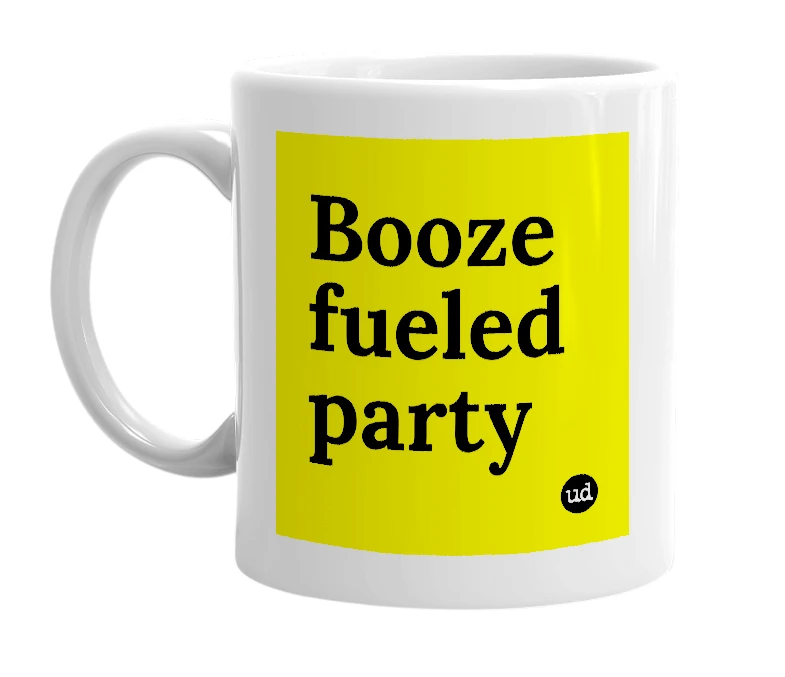 White mug with 'Booze fueled party' in bold black letters