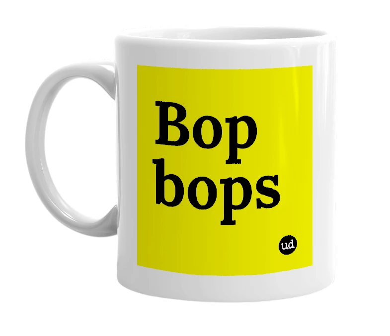 White mug with 'Bop bops' in bold black letters