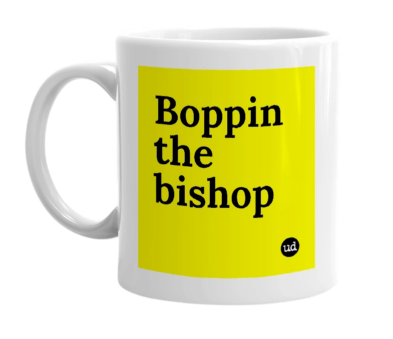 White mug with 'Boppin the bishop' in bold black letters
