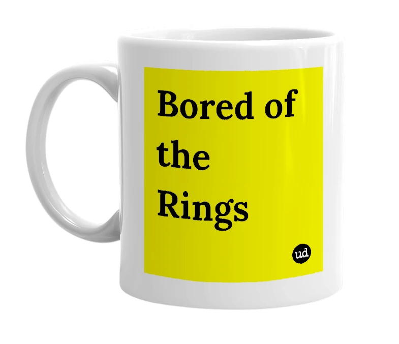 White mug with 'Bored of the Rings' in bold black letters