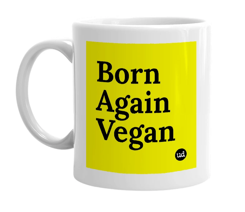 White mug with 'Born Again Vegan' in bold black letters