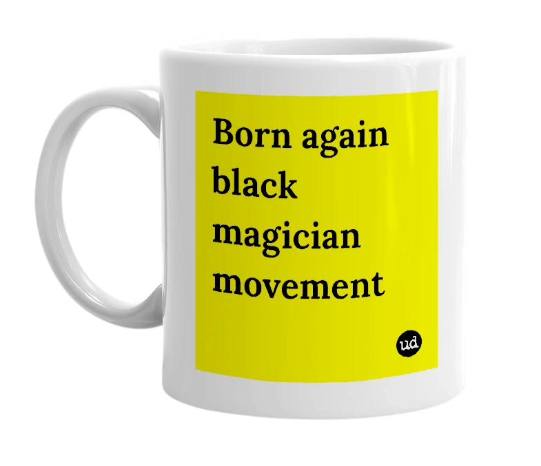 White mug with 'Born again black magician movement' in bold black letters