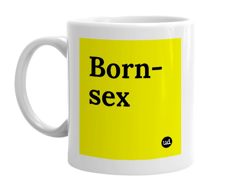 White mug with 'Born-sex' in bold black letters