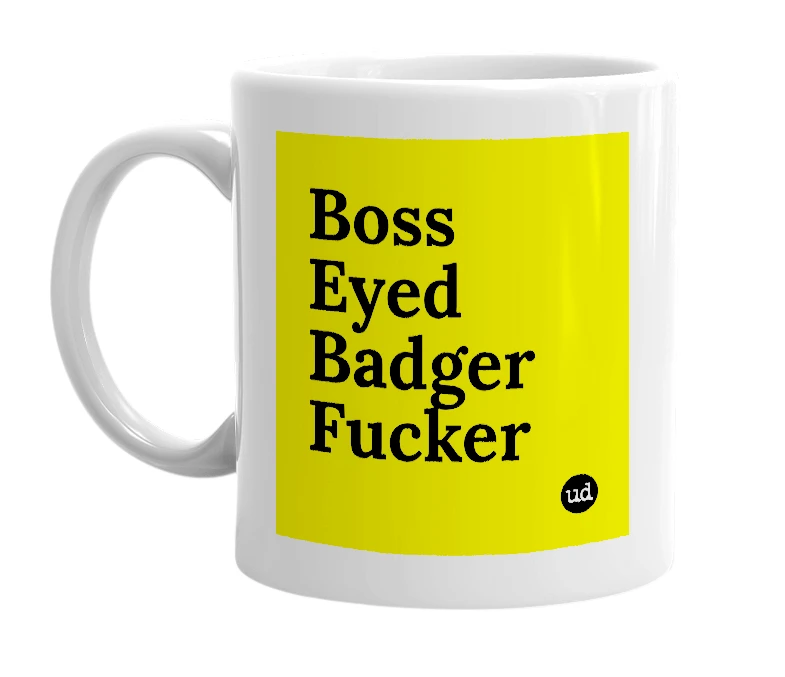 White mug with 'Boss Eyed Badger Fucker' in bold black letters