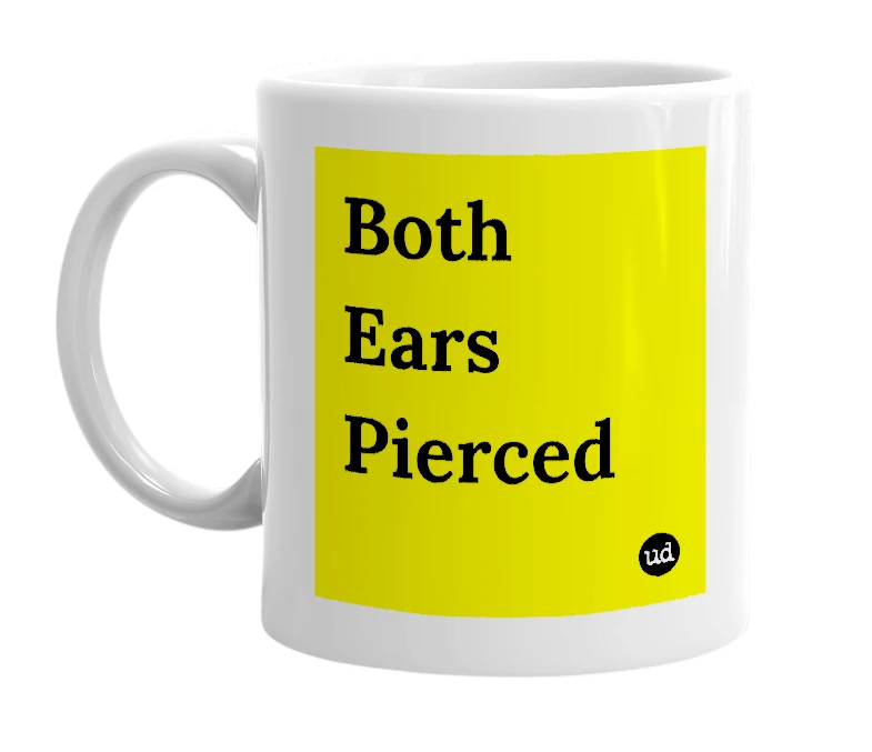 White mug with 'Both Ears Pierced' in bold black letters