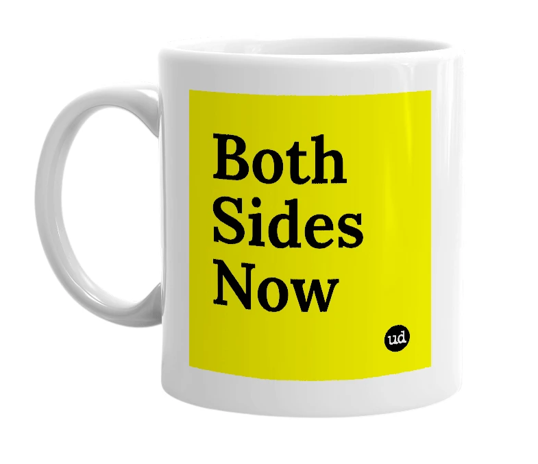 White mug with 'Both Sides Now' in bold black letters