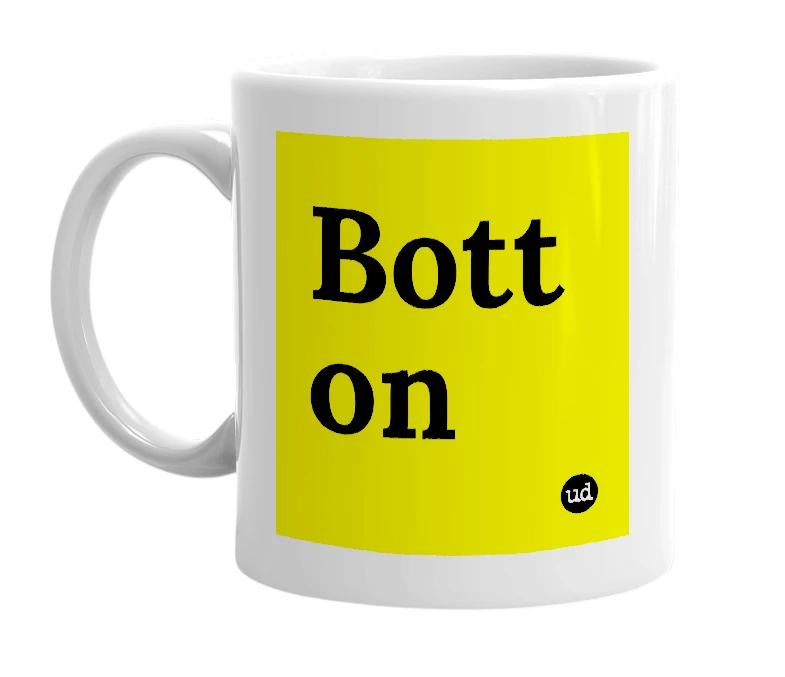 White mug with 'Bott on' in bold black letters