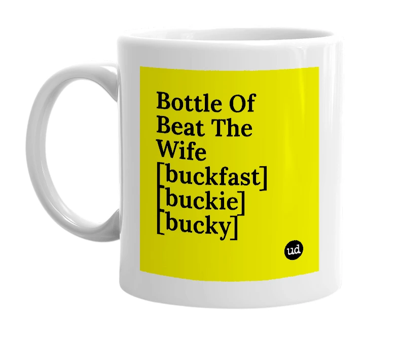 White mug with 'Bottle Of Beat The Wife [buckfast] [buckie] [bucky]' in bold black letters