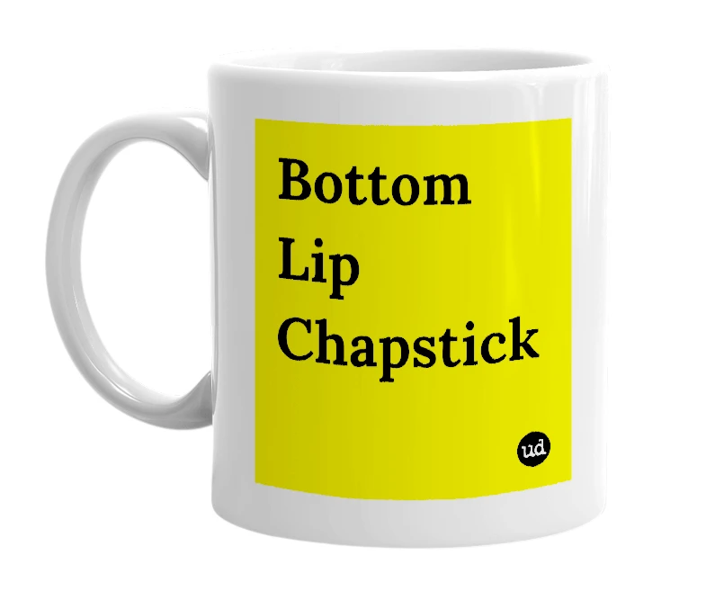 White mug with 'Bottom Lip Chapstick' in bold black letters